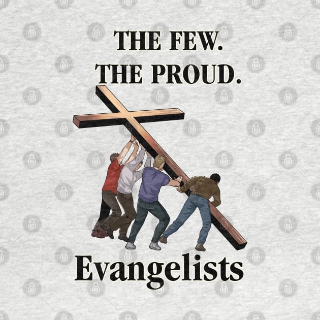 The Few. The Proud. Evangelists by CalledandChosenApparel